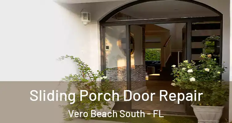 Sliding Porch Door Repair Vero Beach South - FL