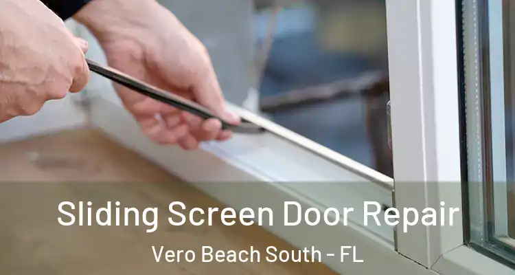 Sliding Screen Door Repair Vero Beach South - FL
