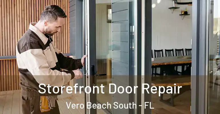 Storefront Door Repair Vero Beach South - FL